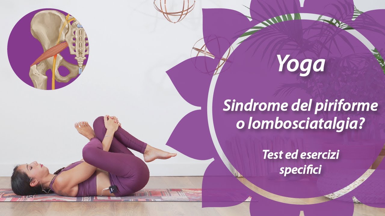 Yoga - Sindrome del piriforme o lombosciatalgia? - Test ed esercizi specifici