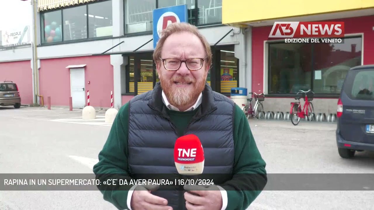 RAPINA IN UN SUPERMERCATO: «C'E' DA AVER PAURA» | 16/10/2024