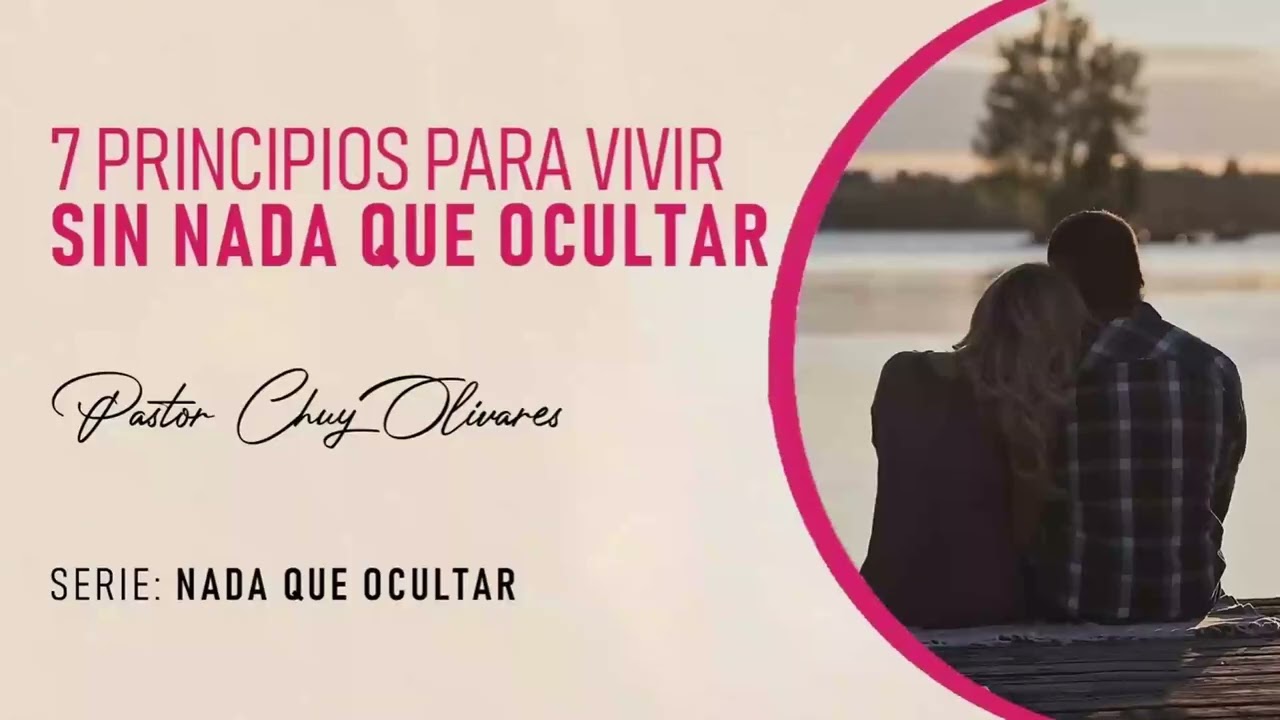Chuy Olivares - Siete principios para vivir sin nada que ocultar