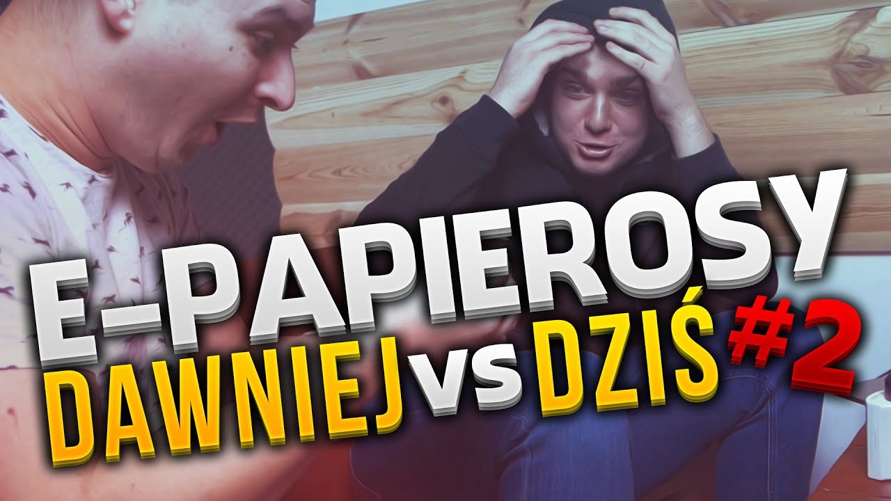 E-PAPIEROSY DAWNO I JESZCZE DAWNIEJ #2