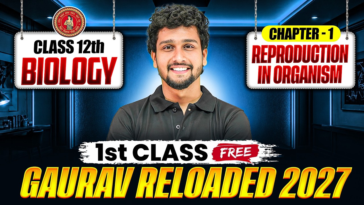 𝐁𝐢𝐡𝐚𝐫 𝐁𝐨𝐚𝐫𝐝 𝐂𝐥𝐚𝐬𝐬 𝟏𝟐 𝐁𝐢𝐨𝐥𝐨𝐠𝐲 𝐂𝐡𝐚𝐩𝐭𝐞𝐫 𝟏 | 𝐑𝐞𝐩𝐫𝐨𝐝𝐮𝐜𝐭𝐢𝐨𝐧 𝐢𝐧 𝐎𝐫𝐠𝐚𝐧𝐢𝐬𝐦𝐬 𝐂𝐥𝐚𝐬𝐬 𝟏𝟐 | 𝐆𝐚𝐮𝐫𝐚𝐯 𝐑𝐞𝐥𝐨𝐚𝐝𝐞𝐝 𝟐𝟎𝟐𝟕