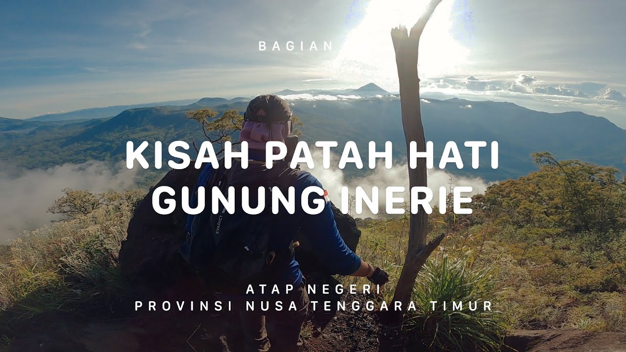GUNUNG INERIE ( dan Wae Rebo ) - Atap Negeri Nusa Tenggara Timur #3