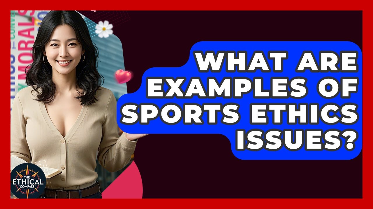 What Are Examples Of Sports Ethics Issues? - The Ethical Compass
