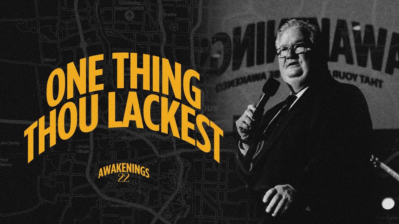 One Thing Thou Lackest | Mark Morgan | Awakenings22