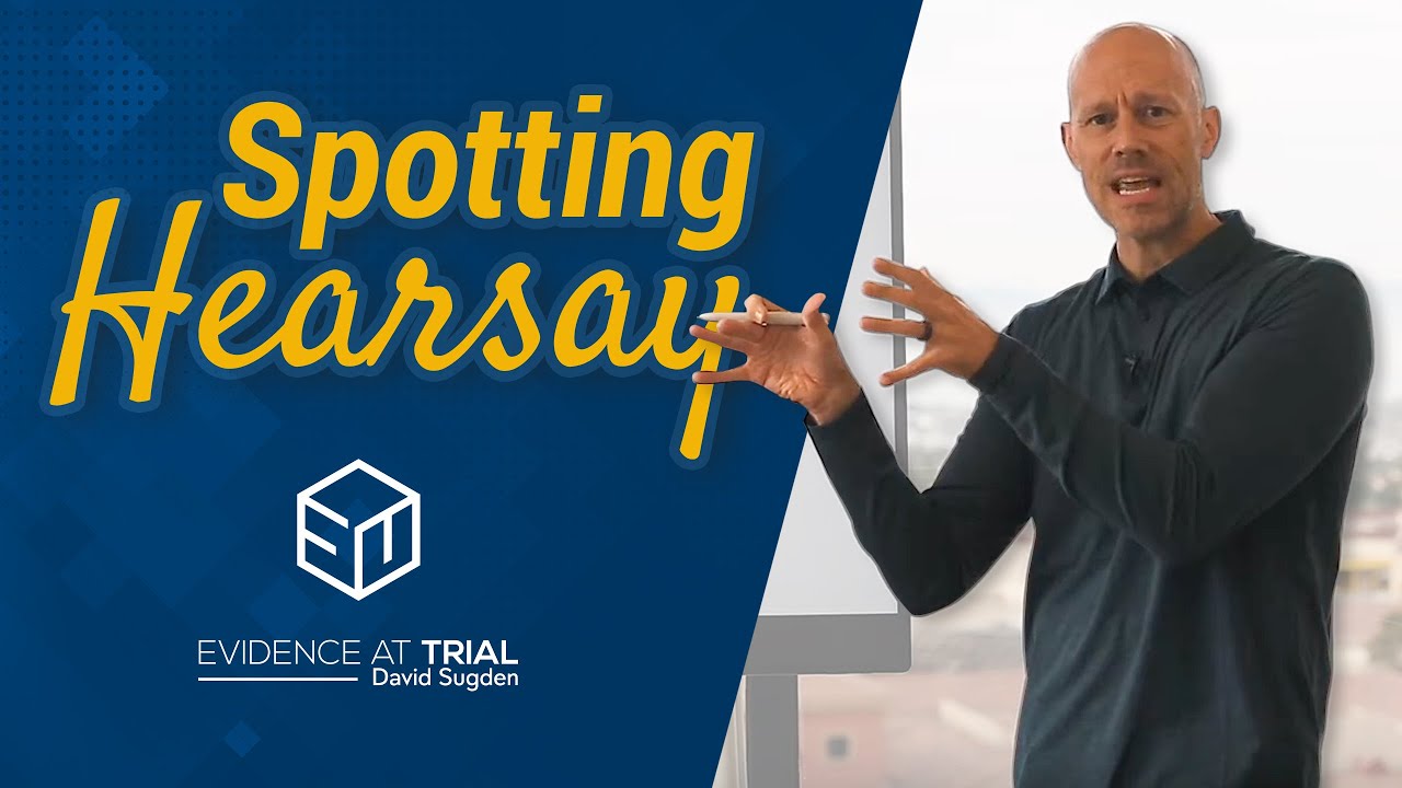 Spotting Hearsay: An Introduction on How to Recognize Objectionable Hearsay During Trial