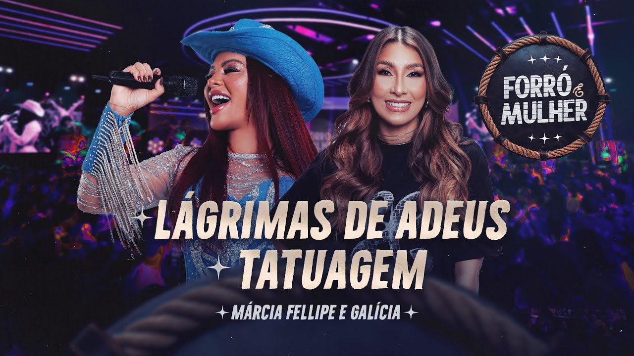 Márcia Fellipe e Galícia - Lágrimas De Adeus / Tatuagem - Forró e Mulher