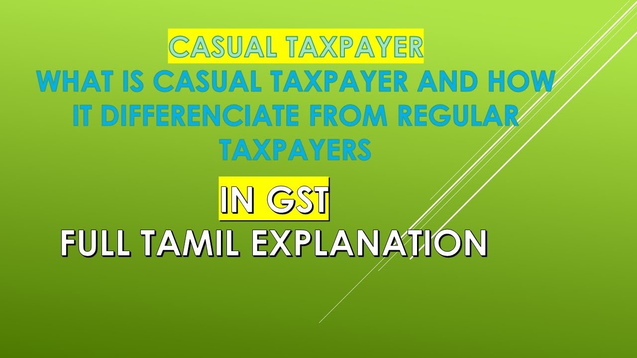Casual Taxpayer IN GST in Tamil@taxrelatedall7965 How Casual Taxpayers Differ from Regular Taxpayers