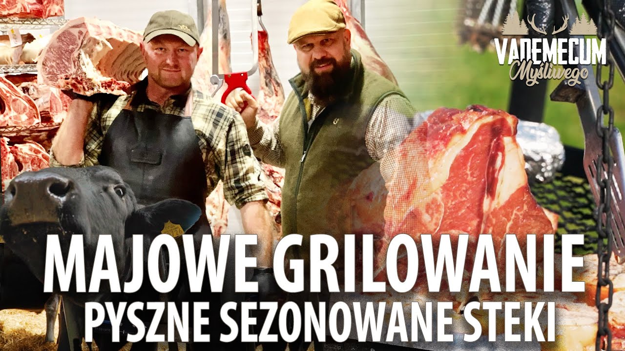 # 167 Majowe Grilowanie - pyszne sezonowane steki