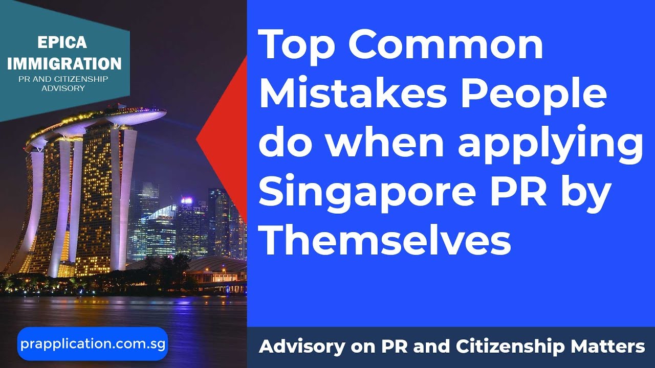 Common Mistakes People Do when filing Singapore PR (permanent Residency) application by themselves.