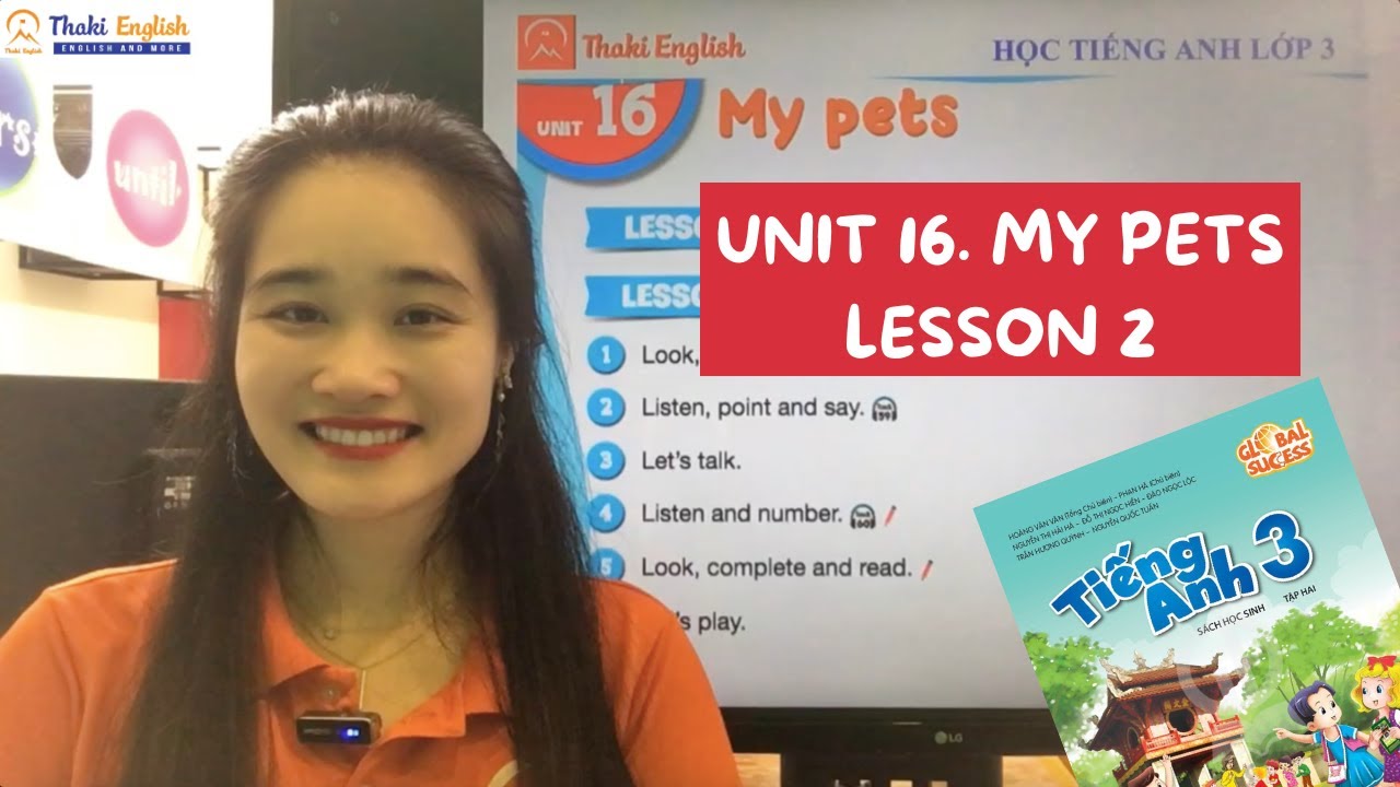 HỌC TIẾNG ANH LỚP 3 - UNIT 16- LESSON 2. MY PETS (Global success) - Thaki English