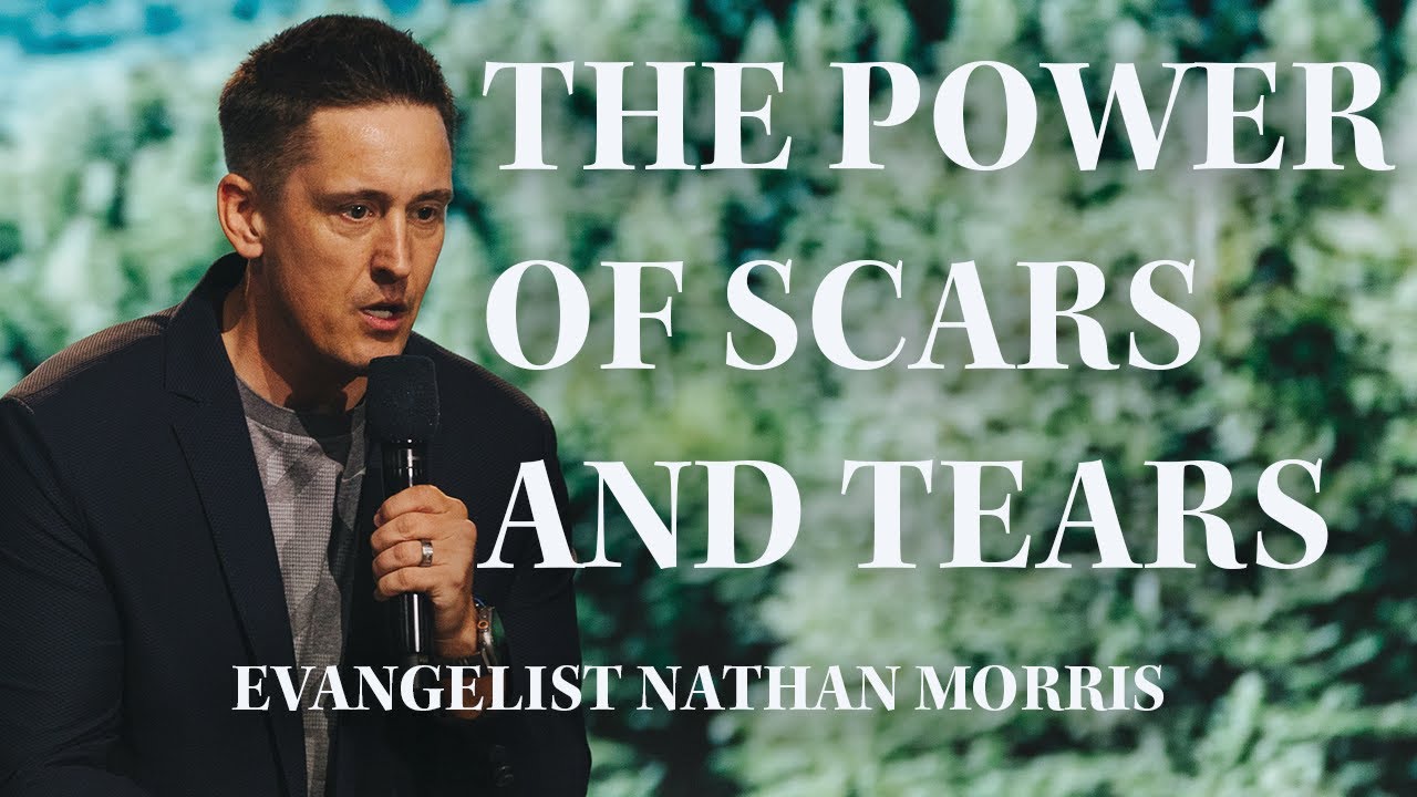 The Power of Scars and Tears | Nathan Morris | Church of Truth