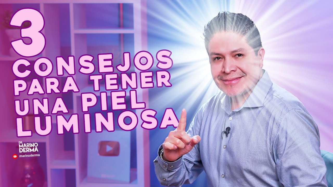 3 CONSEJOS PARA TENER UNA PIEL LUMINOSA