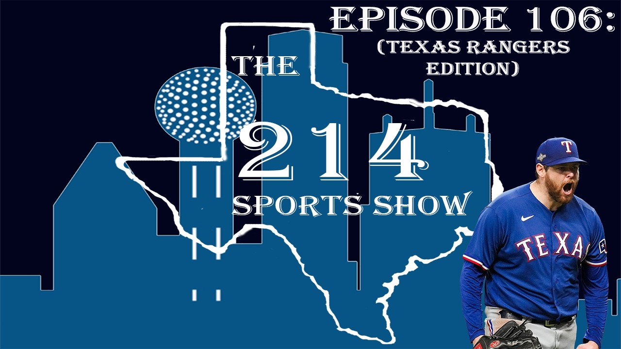 214 Sports Show Episode 106 (Texas Rangers Segment): He's Baaaack.