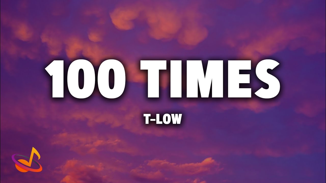 t-low - 100 TIMES [Lyrics]