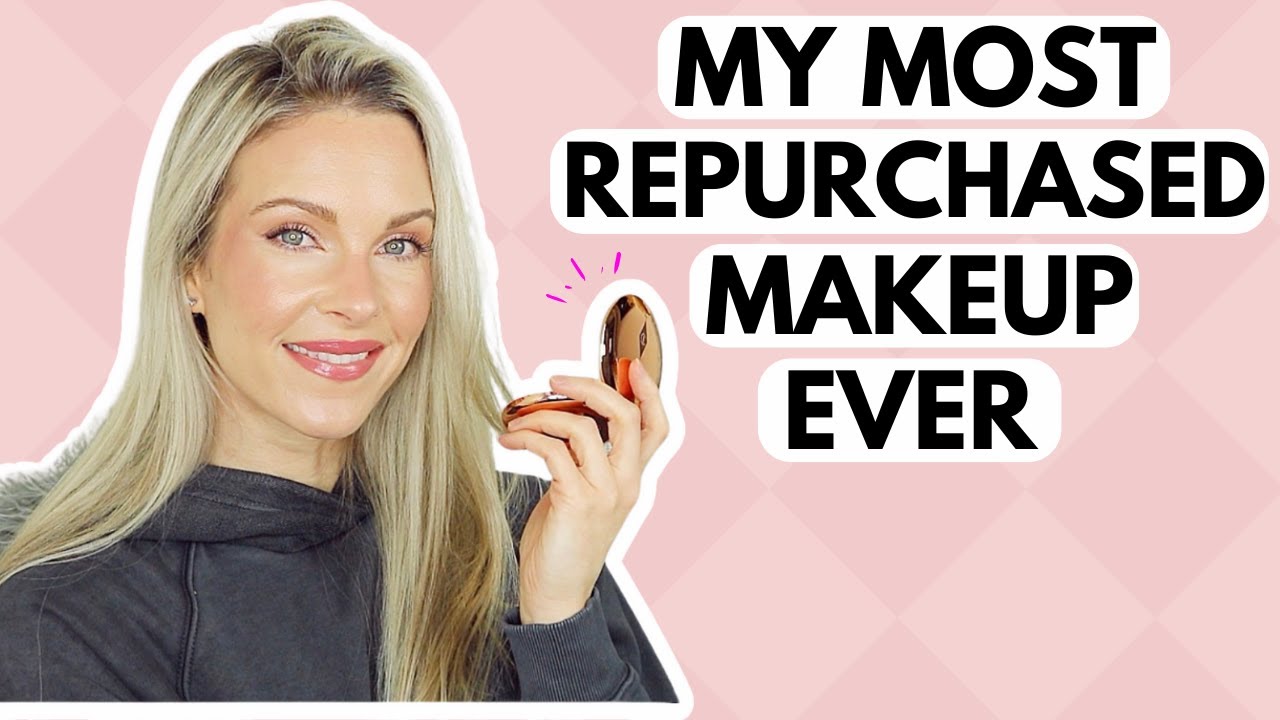 THESE ARE LITERALLY MY MOST REPURCHASED MAKEUP PRODUCTS EVER! OVER 30