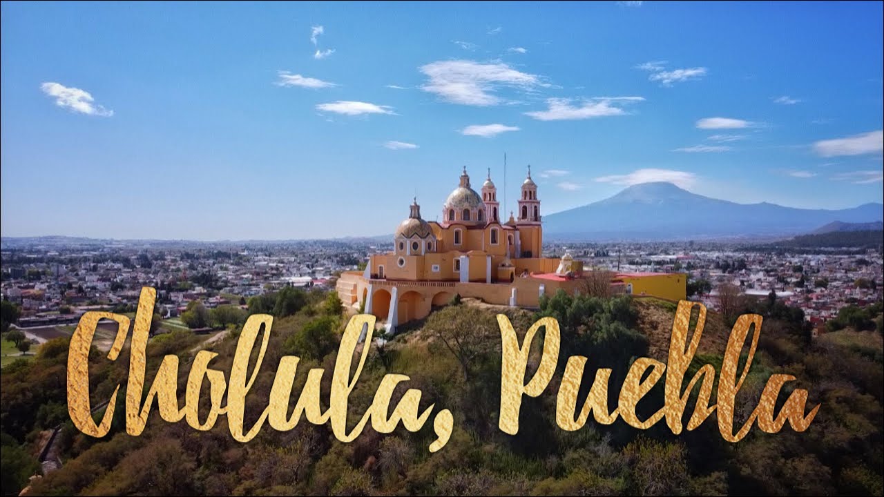 CHOLULA Puebla and the GREAT PYRAMID