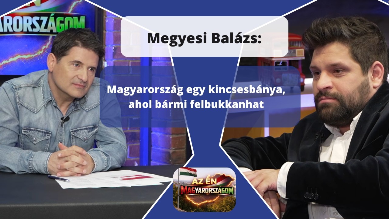Megyesi Balázs: Magyarország egy kincsesbánya, ahol bármi felbukkanhat