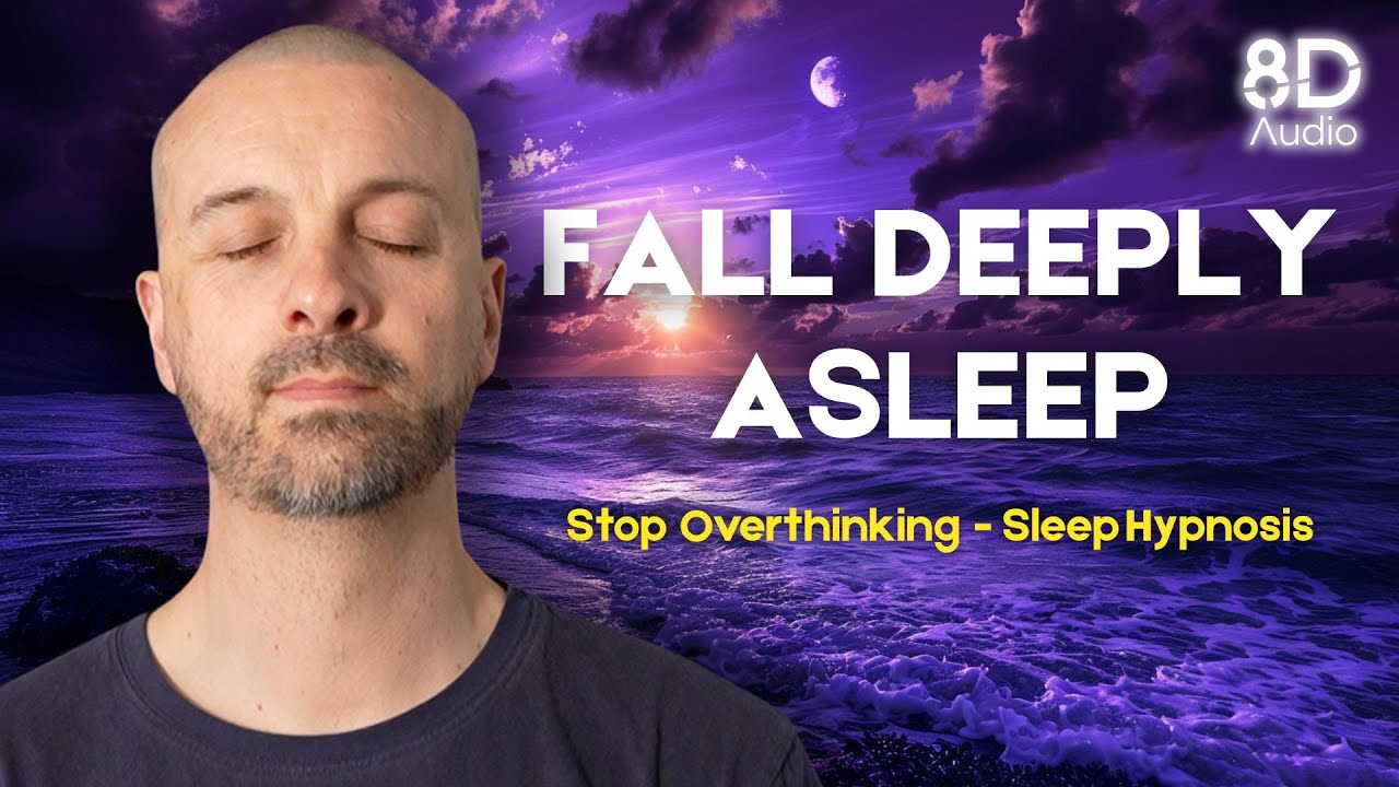 [POWERFUL 8D] Sleep Hypnosis to Stop Overthinking | Quiet Your Mind & Rest Deeply (8 Hours)