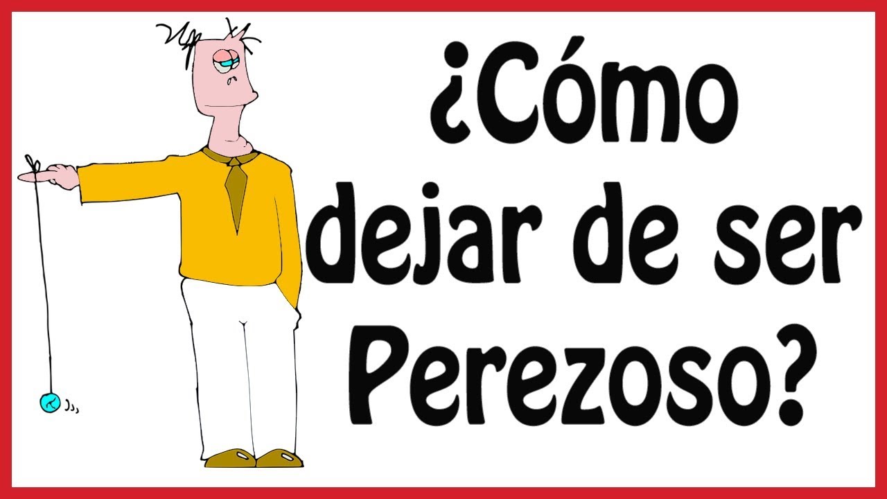 4 Trucos para vencer la pereza | Cómo dejar de ser perezoso