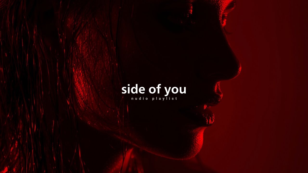 Side of you:RnB/Soul Chill Mix 🔥 Best R&B Bedroom Playlist