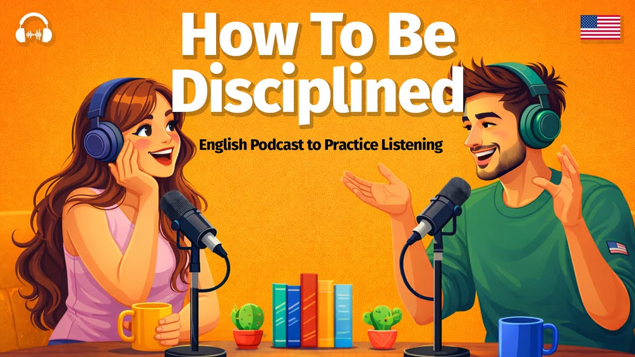 How To Be Disciplined | English Podcast | Improve Your English