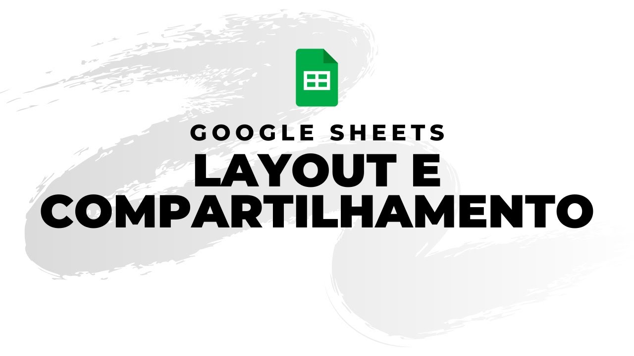 Curso Google Sheets (Excel) para Iniciantes - Aula 02 - Layout e Compartilhamento