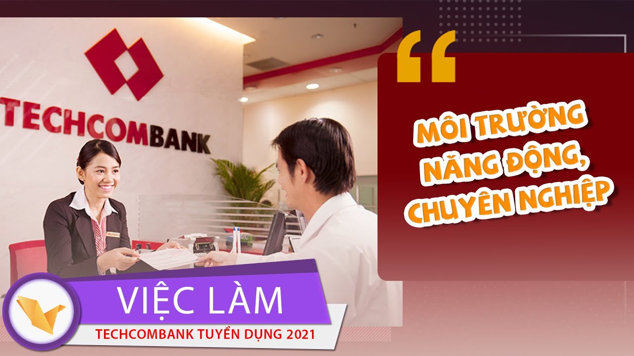 TECHCOMBANK TUYỂN DỤNG 2021 - REVIEW C&Aacute;C TIPS TUYỂN DỤNG CỦA NG&Acirc;N H&Agrave;NG N&Agrave;Y
