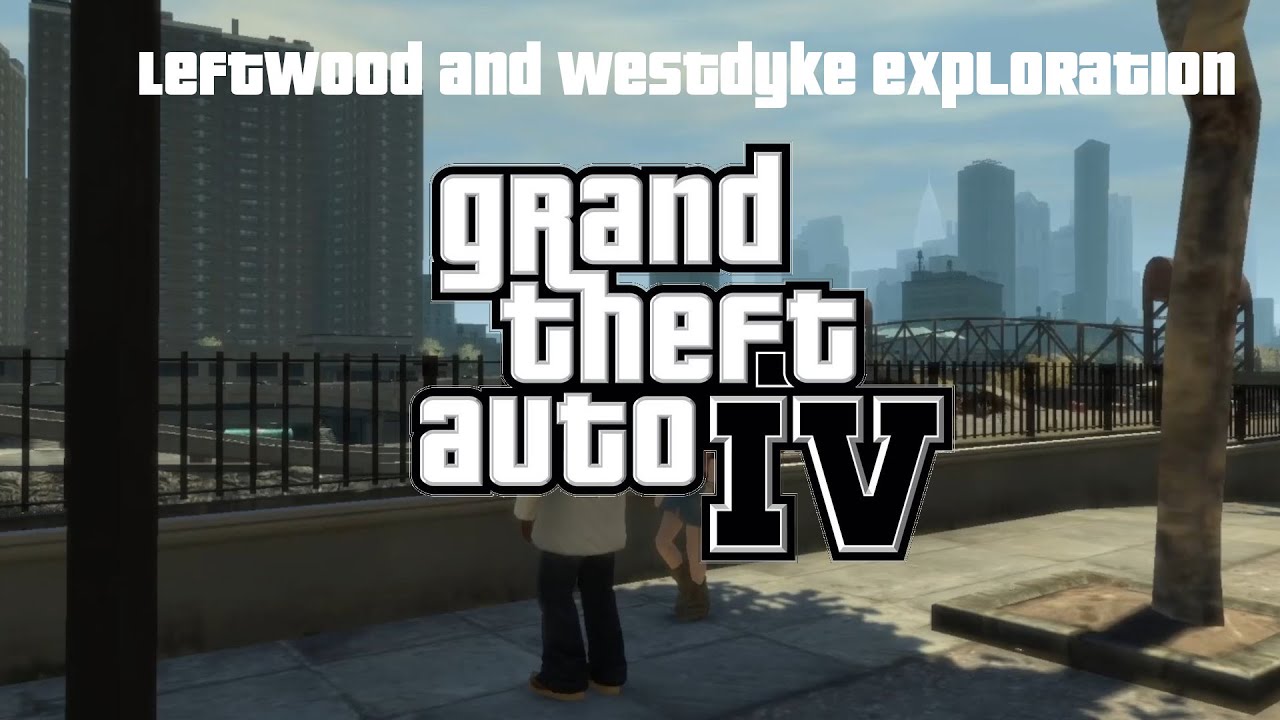 GTA IV | Leftwood and Westdyke | Liberty City Exploration | Relaxing Gameplay