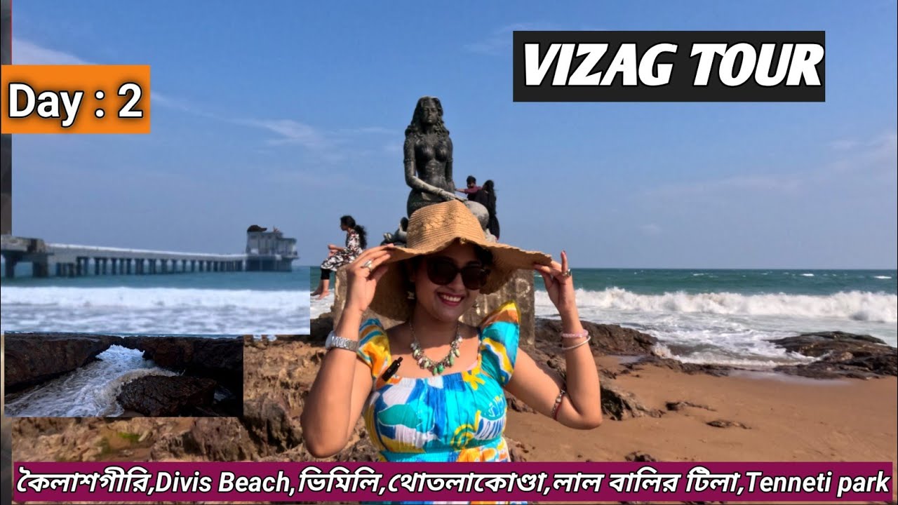 Vizag & Jagdalpur Tour PlanIDay-2I Divis Beach,Kailasagiri,Thotlakonda,Natural Arch,Tenneti Park II