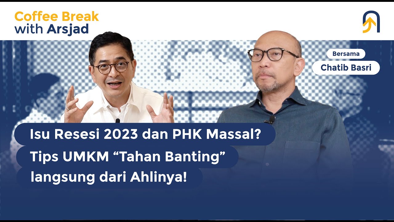 Coffee Break with Arsjad & Chatib Basri | Ngobrolin Resesi, Startup, dan PHK Massal di Indonesia