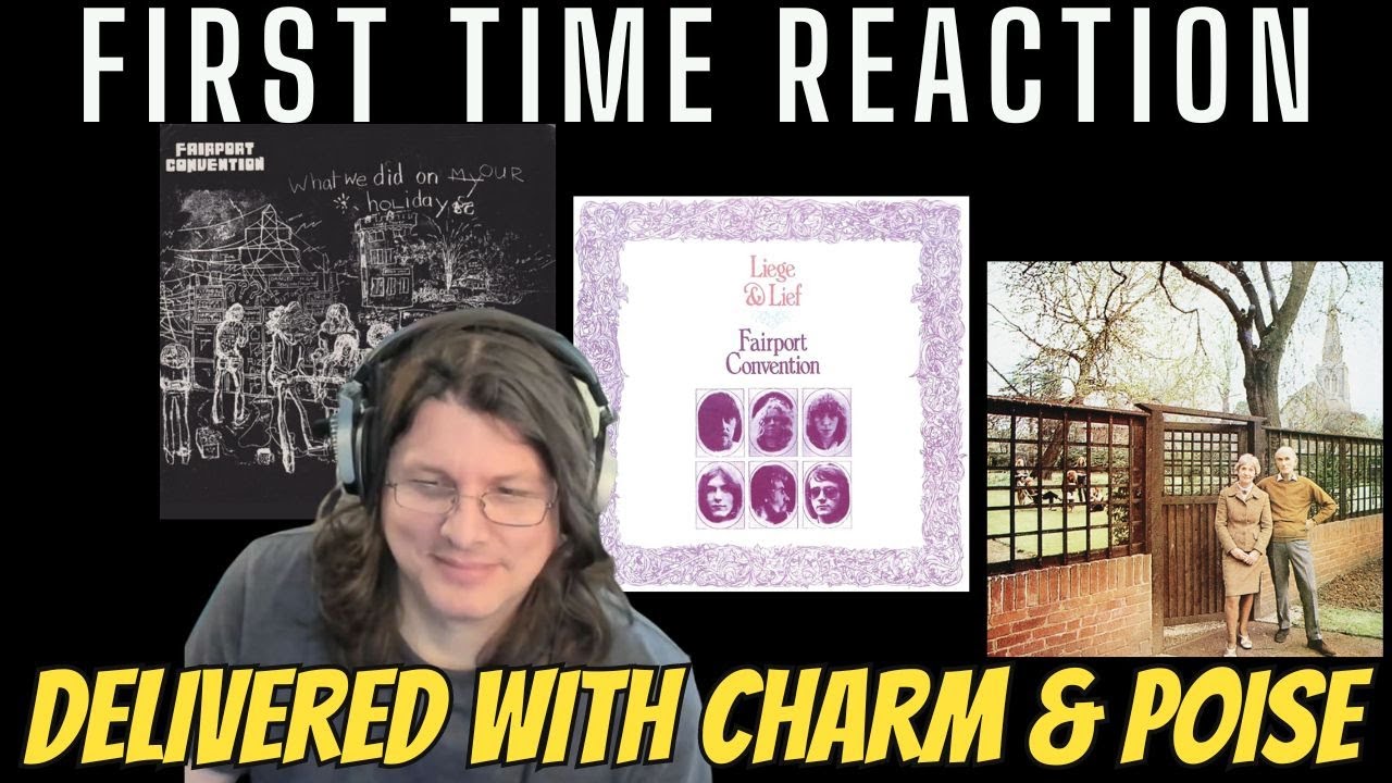 FAIRPORT CONVENTION REACTION to Fotheringay/A Sailor's Life/Where The Time Goes?/ Crazy Man Michael