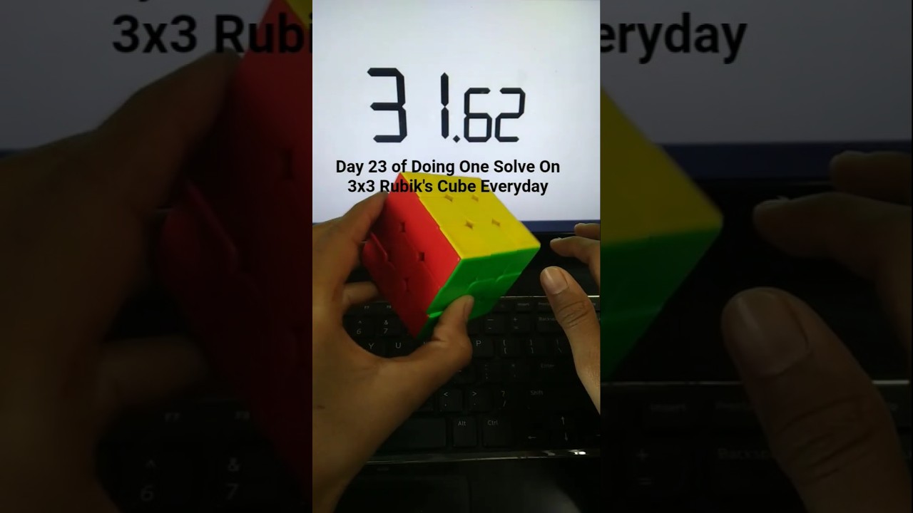 Day 23 of Doing One Solve On 3x3 Rubik's Cube Everyday | 31.62 | 