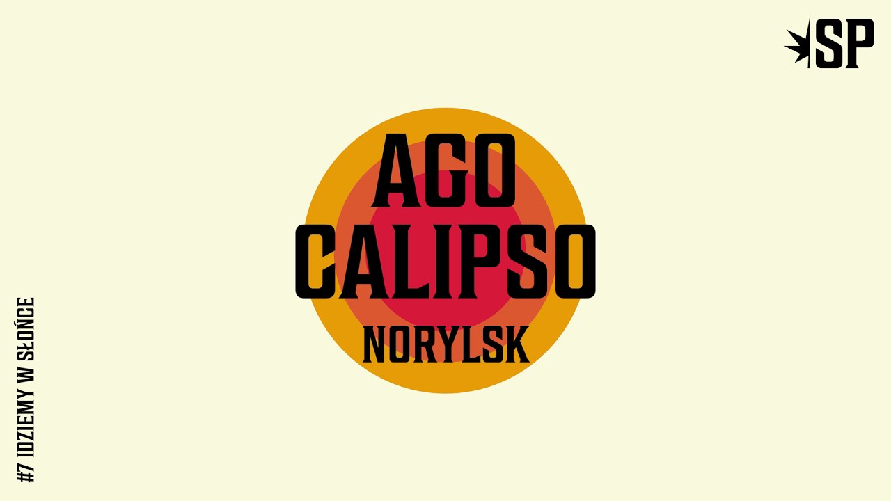 Ago Calipso | Norylsk | SP #7 | idziemy w słońce
