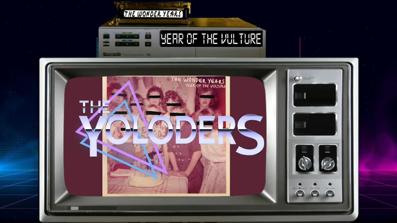 The Yoloders React to: The Wonder Years - Year of the Vulture