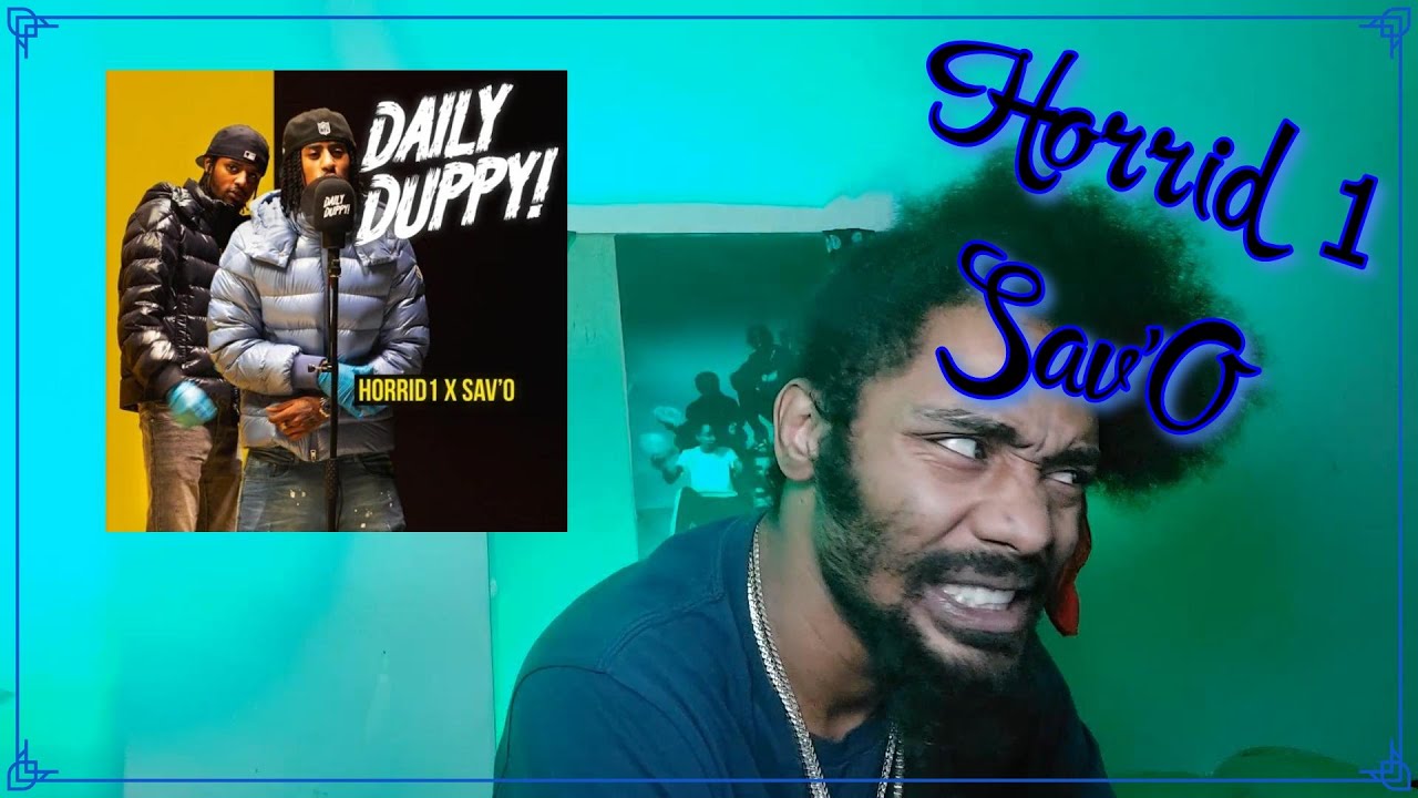 Horrid1 x Sav'O - Daily Duppy | Lyricist Reaction