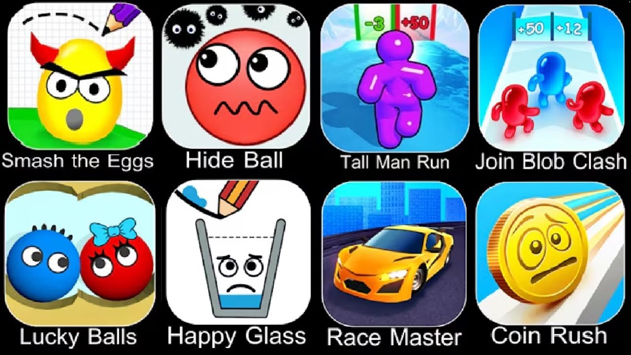 Smash the Eggs,Hide Ball,Tall Man Run,Join Bob Clash,Lucky Balls,Happy Glass,Race Master,Coin Rush