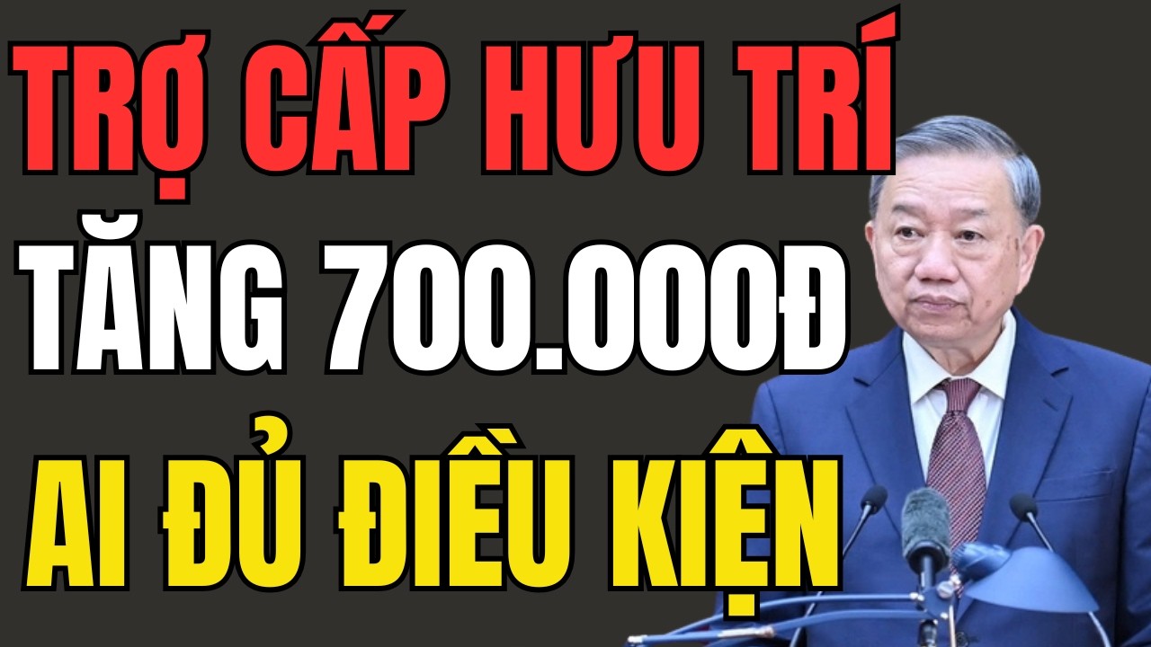 TRỢ CẤP HƯU TRÍ XÃ HỘI: TĂNG MỨC 700.000 ĐỒNG/THÁNG, AI NẰM TRONG DIỆN NHẬN?