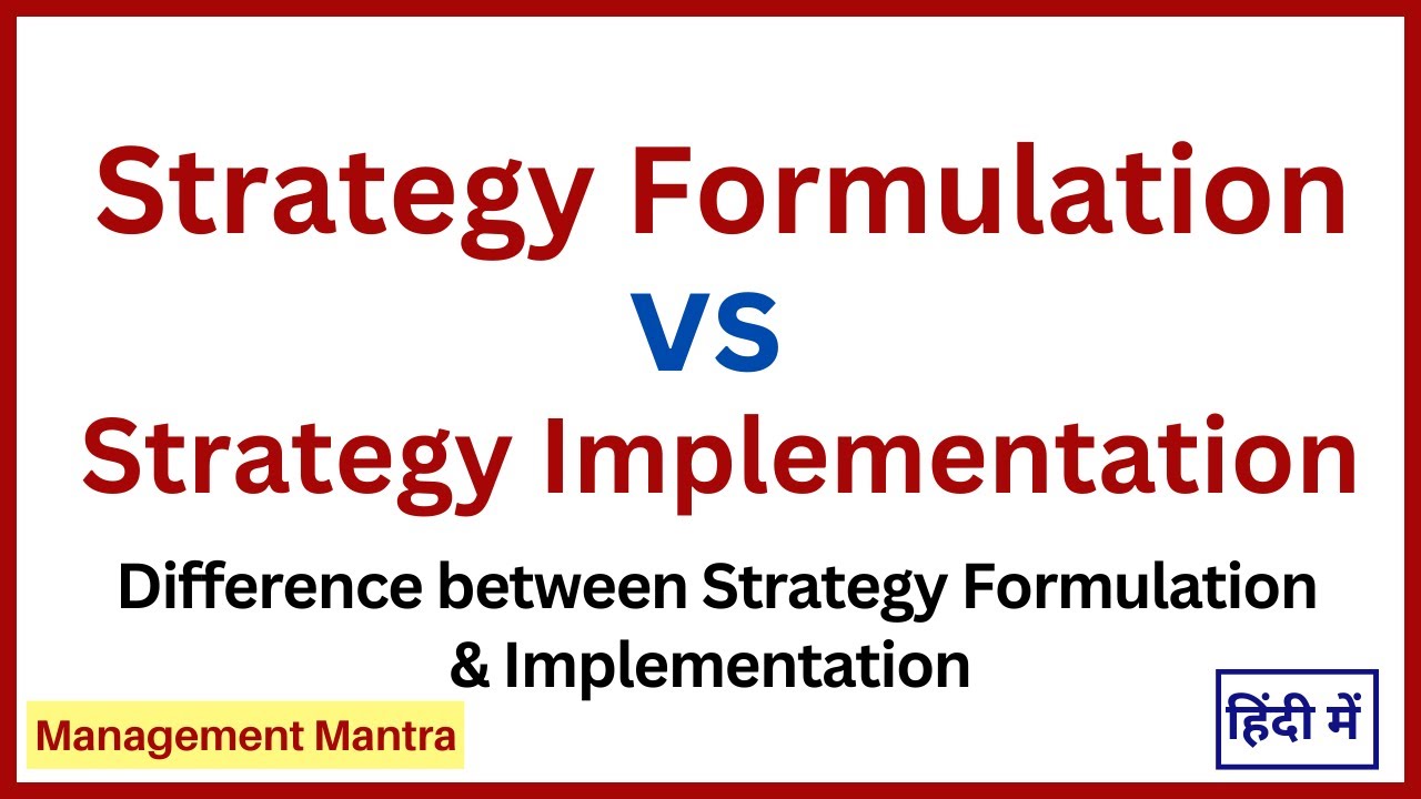 Difference between strategy implementation and strategy formulation | Strategy Management
