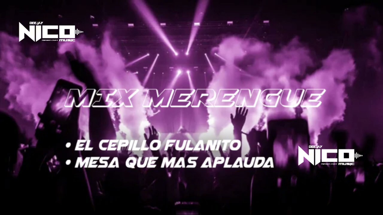 MIX MERENGUE - El Cepillo Fulanito ft Mesa Que Mas Aplauda Grupo Climax DJ NICO MUSIC
