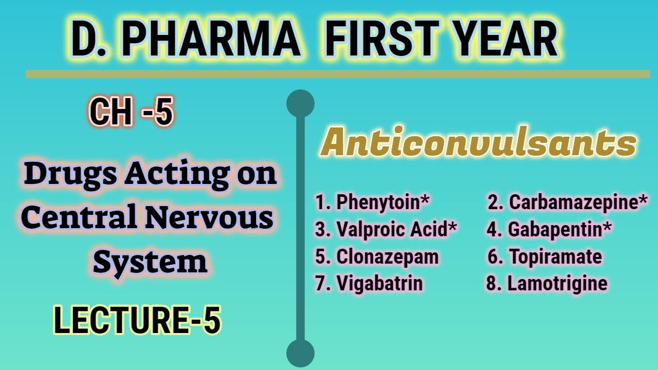Anticonvulsants/Drugs acting on CNS/CH-5/L-5/pharmaceutical chemistry/D.Pharm/First Year