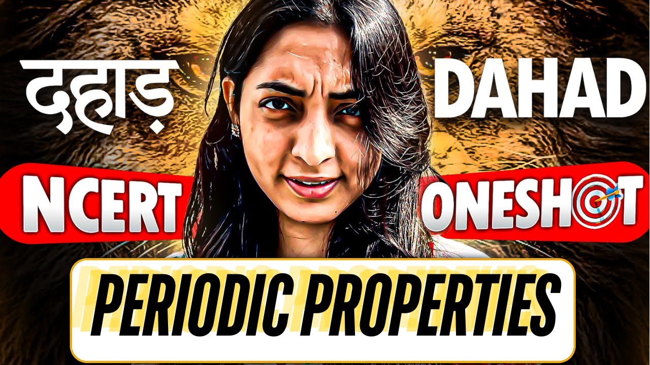 DAHAD: Periodic Properties | NCERT One Shot | NCERT LINE BY LINE  #jee #neet #cbse #ncert #chemistry