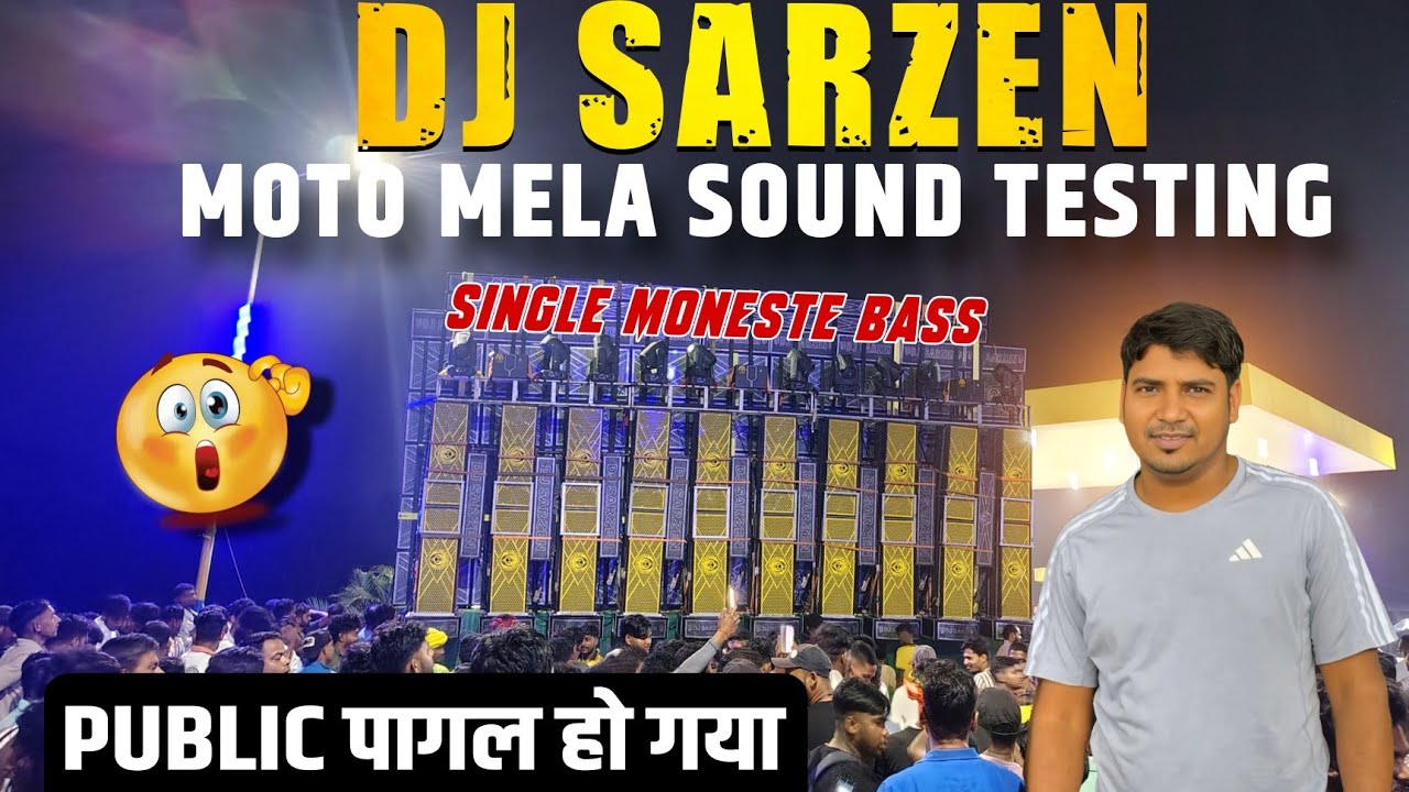 DJ SARZEN SOUND TESTING MOTO MELA | रात का 1 बजे  SOUND TESTING किया 😲 | #djsarzen 