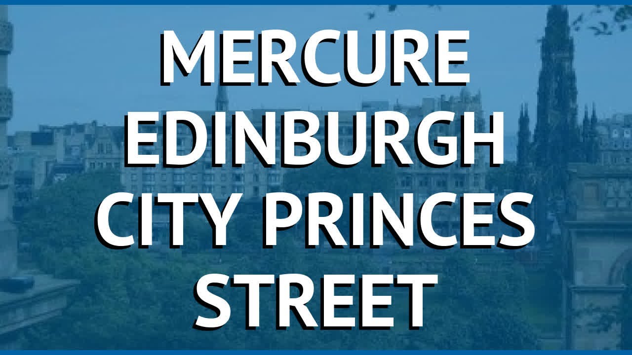 MERCURE EDINBURGH CITY PRINCES STREET Эдинбург &ndash; МЕРКУРИ ЕДИНБУРГХ СИТИ ПРИНКЕС СТРИТ Эдинбург обзор