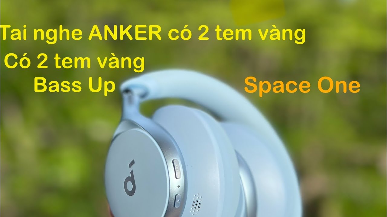 Anker Space One quá ngon ! 2 tem vàng, HiRes Audio, LDAC