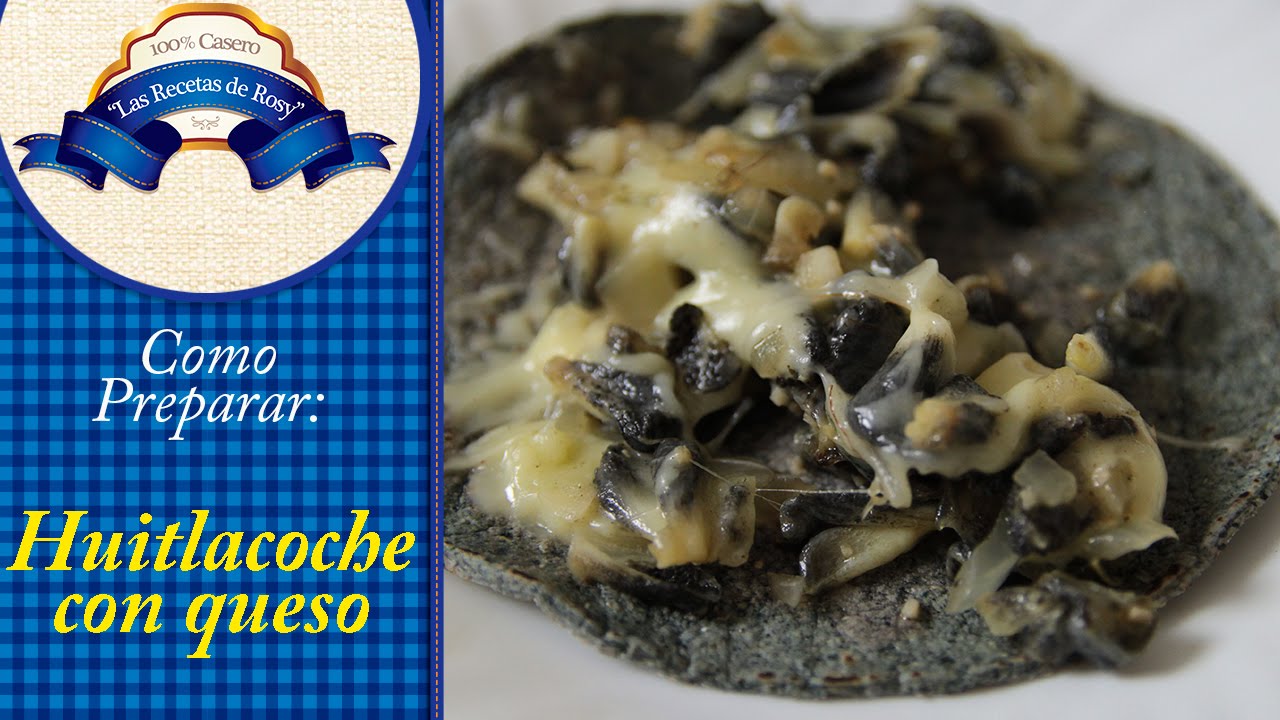 Como cocinar huitlacoche con queso es fácil y delicioso   ✔✔ Las Recetas de Rosy ✔✔