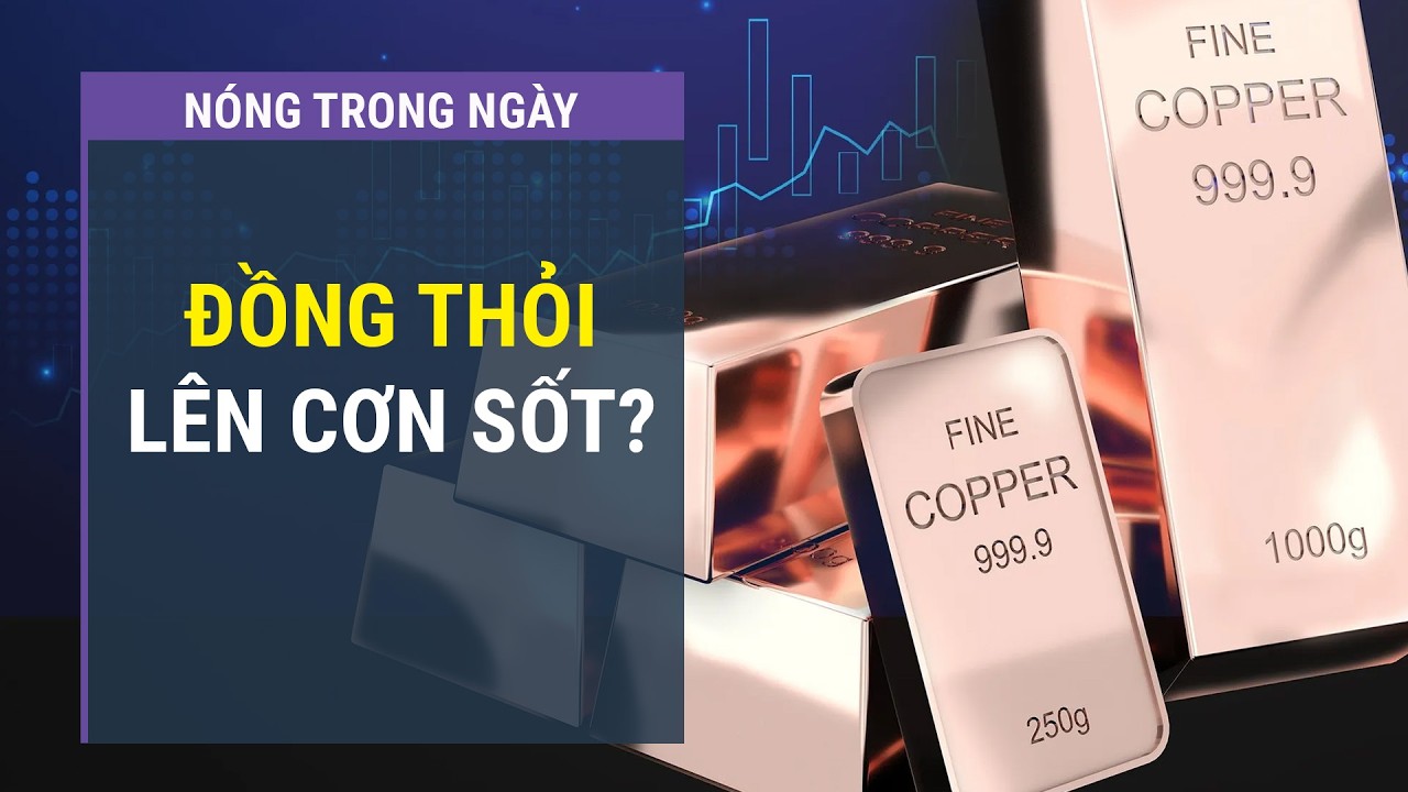Rầm rộ rao bán đồng thỏi, kỳ vọng tăng giá như vàng bạc l VTC One