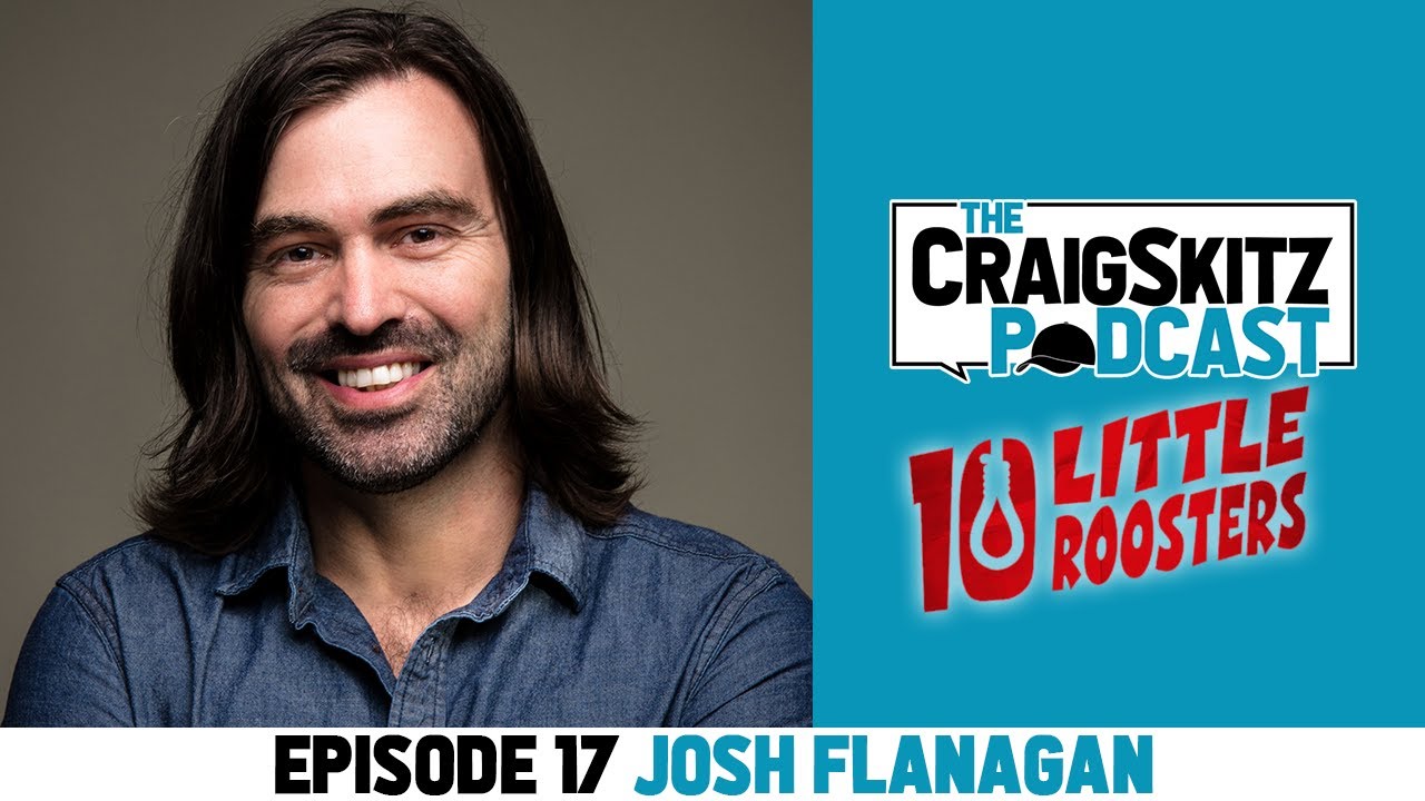 Josh Flanagan is an Inspirational Genius | The CraigSkitz Podcast Episode 17