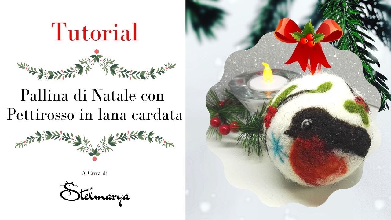 Tutorial - Pallina di Natale con pettirosso in lana cardata
