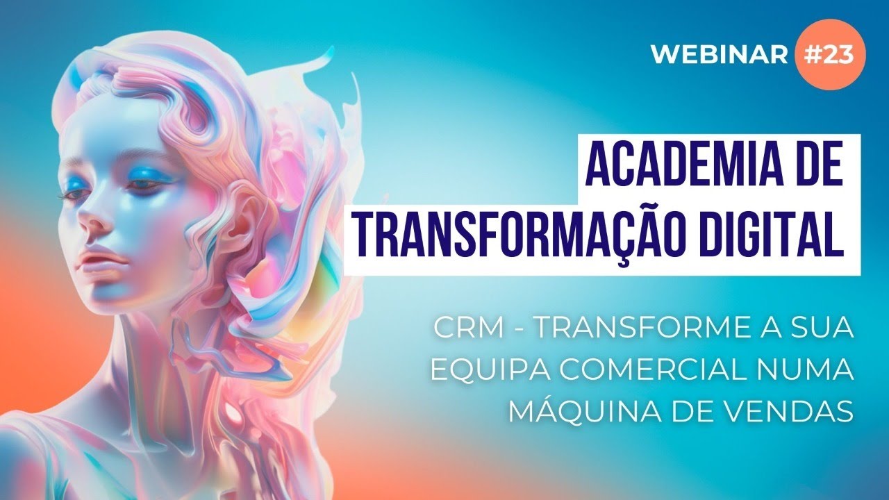 Webinar #23 - CRM - TRANSFORME A SUA EQUIPA COMERCIAL NUMA MÁQUINA DE VENDAS