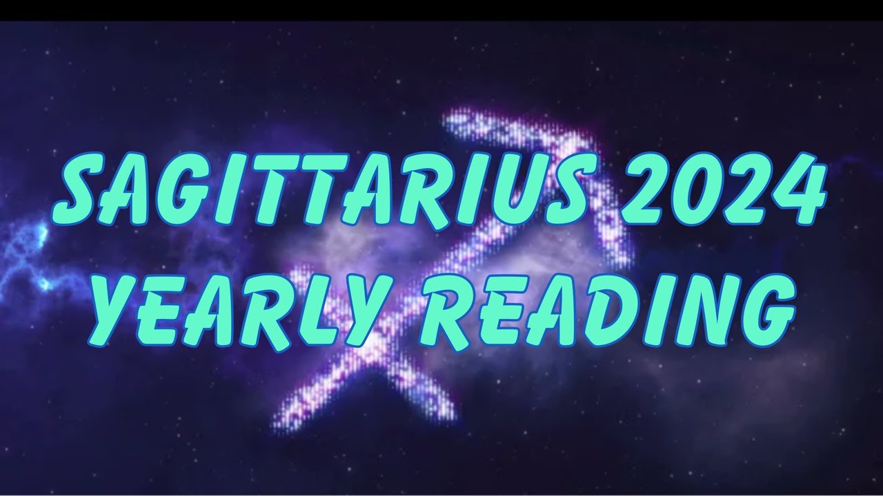 Sagittarius 2024 Yearly Reading
